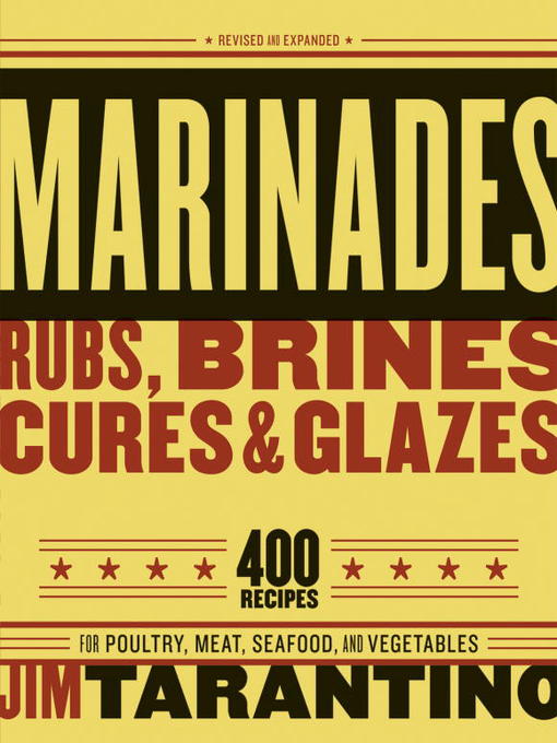 Title details for Marinades, Rubs, Brines, Cures and Glazes by Jim Tarantino - Available